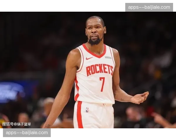 火箭领先时进攻混乱，杜兰特体力分配问题暴露战术执行短板